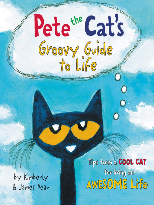 Title details for Pete the Cat's Groovy Guide to Life by James Dean - Available